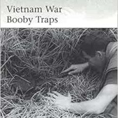 ACCESS EPUB 📪 Vietnam War Booby Traps (Elite) by Gordon L. Rottman,Alan Gilliland [K