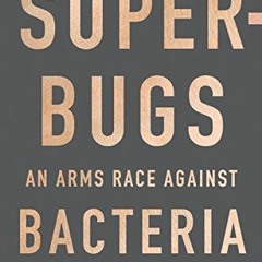 VIEW EPUB 💔 Superbugs: An Arms Race against Bacteria by  William Hall,Anthony McDonn