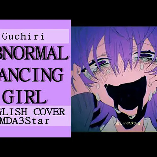 Stream [Guchiri] ぐちり Abnormality Dancing Girl アブノーマリティ･ダンシンガール