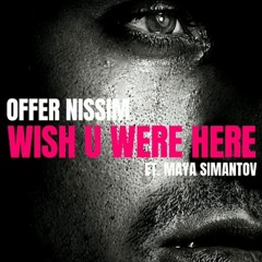 Offer Nissim & Maya Simantov - I Wish You Were Here - [ Breno Jaime WORLDENDS PVT ]