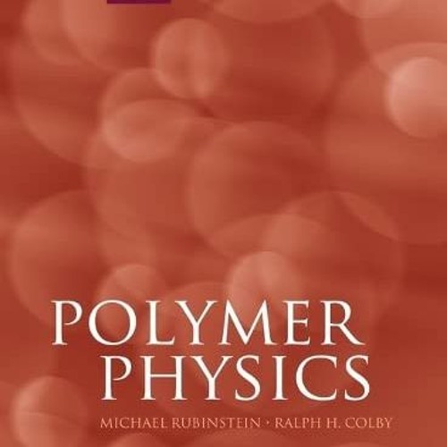 Stream Read ❤️ PDF Polymer Physics (Chemistry) by M. Rubinstein & Ralph H.  Colby by stephanielizethcaterina