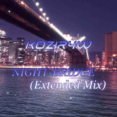 [FREE DL] NIGHT-BRIDGE (Extended Mix)