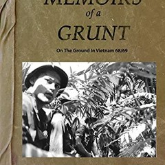 [VIEW] [EPUB KINDLE PDF EBOOK] Memoirs of a Grunt: On The Ground In Vietnam 68/69 by  Gary S. Hender