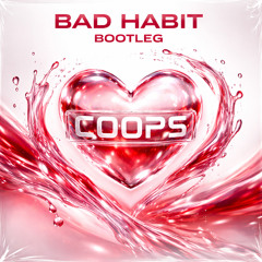 Jéja & Zaug - Bad Habit (COOPS BOOTLEG)