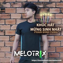 Khúc Hát Mừng Sinh Nhật (MELOTRIX VIP)