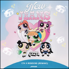 NEW JEANS x ARTY - ETA x Rebound (Porter Robinson Mini Mashup Remake) [FREE DL]