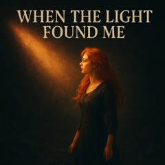 When the Light Found Me.mp3