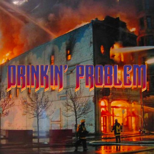 drinkin' problem ( + michael harrison)