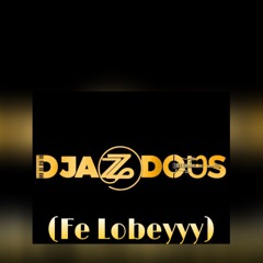 DjazzDous - Fe Lobeyyy (Prodz By Montana Keyz)