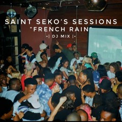 SAINT SEKO'S SESSIONS: FRENCH RAIN