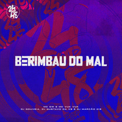 Berimbau Do Mal (feat. Mc Vuk Vuk & DJ Marcão 019)
