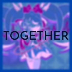 Hatsune Miku - Together (Vocaloid Original)