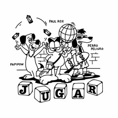 ***JUGAR*** w/ PAPIPOW * PAUL ROX *