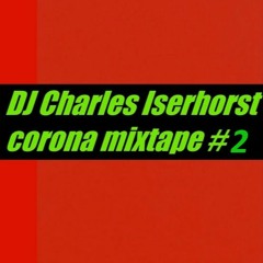 DJ Charles Iserhorst - Corona mixtape #2