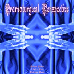 Dramaturgical Perspective - EP (Prod. True Luck)