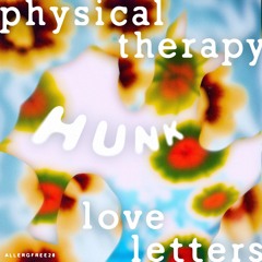 Physical Therapy & Love Letters - Hunk (Ouroboros Mix)
