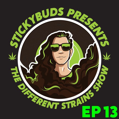 The Different Strains Show (EP13)