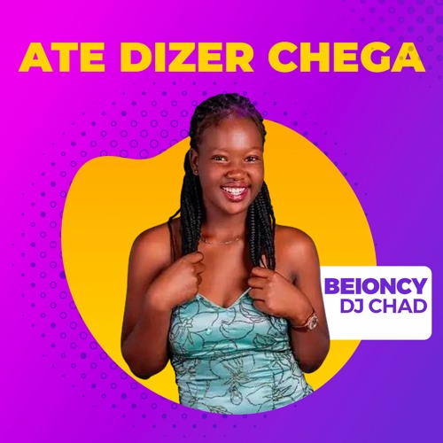 Dj Chad Ft Beioncy - Ate Dizer Chega