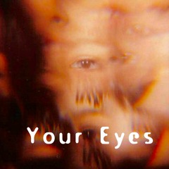 Your Eyes