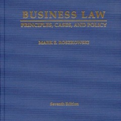 [View] PDF 📧 Business Law: Principles, Cases and Policy by  Mark E. Roszkowski &  Ch