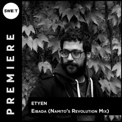 PREMIERE : Etyen - Eibada (Namito's Revolution Mix)[Thawra Records]