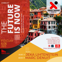 Jeka Lihtentsein - The Future is Now Podcast Mix 06.06.25 Xbeat Radio Station