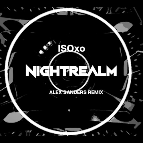 ISOxo - Nightrealm ( Alex Sanders Remix )