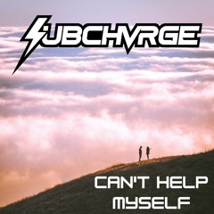 SUBCHVRGE - Can't Help Myself