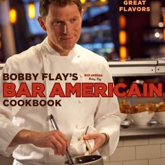 ✔PDF✔ Bobby Flay's Bar Americain Cookbook: Celebrate America's Great Flavors