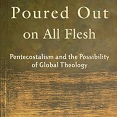 [View] EPUB 📃 The Spirit Poured Out on All Flesh: Pentecostalism and the Possibility