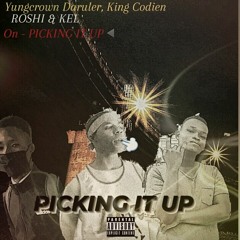 Picking It Up [ w/ King Codien & loner Rosha ]