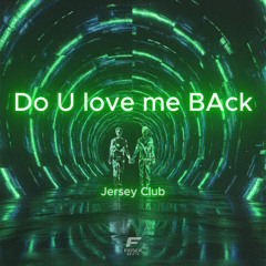 Do U Love me BAck (FIDSER Jersey Club)
