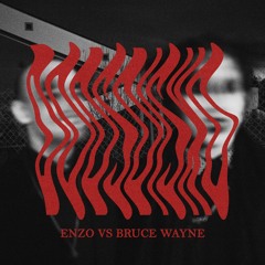 ENZO VS BRUCE WAYNE