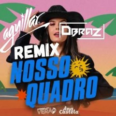 Ana Castela - Nosso Quadro (Aguillar & Dbraz Remix) PROMO