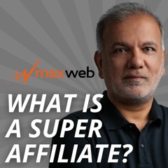 MaxWeb Affiliate Network - What Is A Super Affiliate-