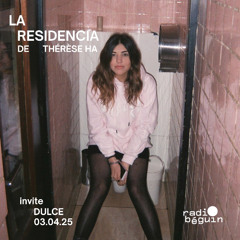 La Residencia • Thérèse Ha & Dulce (03.04.25)