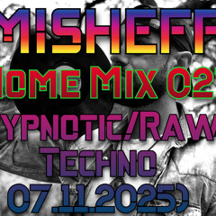 MISHEFF - HomeMix 027 (Hypnotic/Raw) Techno 08.11.2025