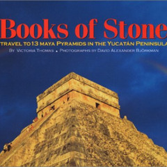 [Read] KINDLE 📬 Books of Stone: Travel to 13 Maya Pyramids in the Yucatan Peninsula
