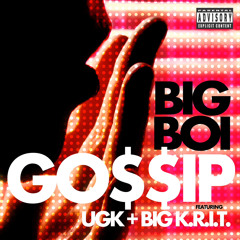 Big Boi - Gossip (feat. UGK & Big K.R.I.T.)