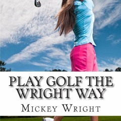 Read Play Golf the Wright Way {fulll|online|unlimite)
