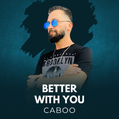 #240 Caboo - Better With U