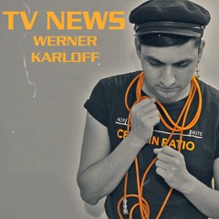 Werner Karloff //  Tv news // For upcoming ep "illuminated displays"