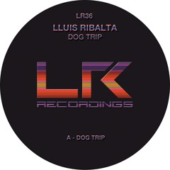 Lluis Ribalta - Dog Trip (Original mix) EP, LR36, 03/10/2024