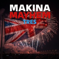 Makina Mayhem Tres