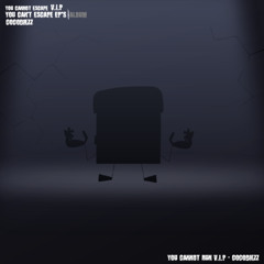 YOU CANNOT ESCAPE V.I.P