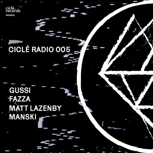 Ciclé Radio 005 | Gussi, Fazza, Matt Lazenby, Manski