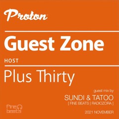 Sundi & Tatoo | Guest Zone Hosted By Plus Thirty | Proton | 2021