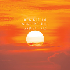 Gjeilo: Sun Prelude (Ambient Mix)