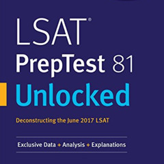 [DOWNLOAD] KINDLE ✔️ LSAT PrepTest 81 Unlocked: Exclusive Data, Analysis & Explanatio