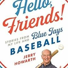 [Read] EBOOK EPUB KINDLE PDF Hello, Friends!: Stories from My Life and Blue Jays Baseball by Jerry H